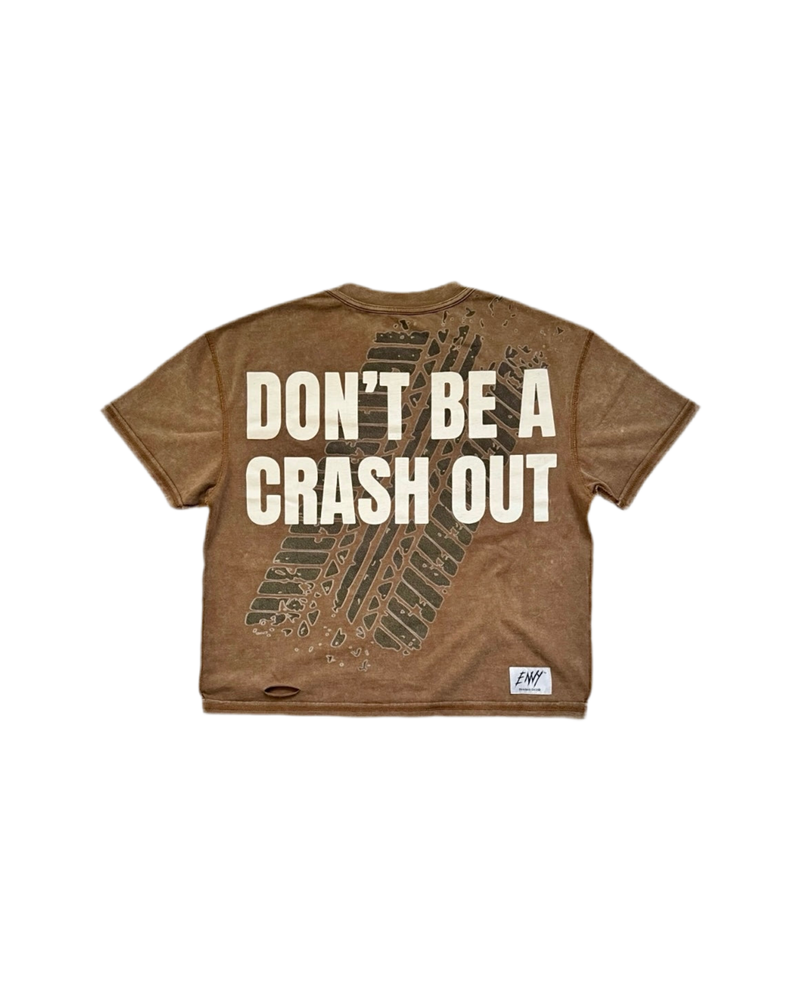 DON’T BE A CRASH OUT TEE